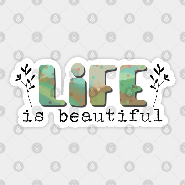 Life is beautiful Sticker by Bailamor